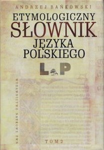 Obrazek Słownik etymologiczny języka polskiego Tom 2 L-P