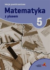 Obrazek Matematyka z plusem 5 Lekcje powtórzeniowe