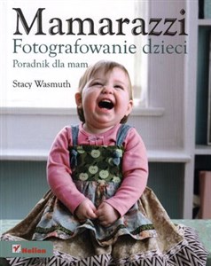 Obrazek Mamarazzi Fotografowanie dzieci Poradnik dla mam