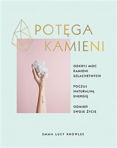 Obrazek Potęga kamieni Odkryj moc kamieni szlachetnych, poczuj naturalną energię, odmień swoje życie