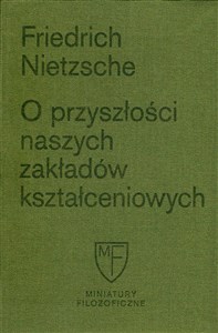 Obrazek O przyszłości naszych zakładów kształceniowych Sześć prelekcji wygłoszonych w Bazylei na zlecenie Towarzystwa Akademickiego