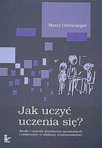 Bild von Jak uczyć uczenia się Środki i metody kształcenia samokontroli i samooceny w edukacji wczesnoszkolnej