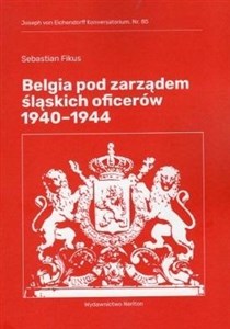 Obrazek Belgia pod rządami śląskich oficerów 1940-1944