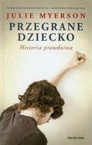 Obrazek Przegrane dziecko Historia prawdziwa