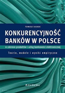 Bild von Konkurencyjność banków w Polsce w zakresie produktów i usług bankowości elektronicznej Teorie, modele i wyniki empiryczne