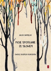 Bild von Moje spotkanie ze słowem Owoce Bożych ogrodów