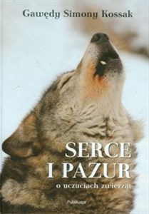 Bild von Serce i pazur Gawędy Simony Kossak o uczuciach zwierząt