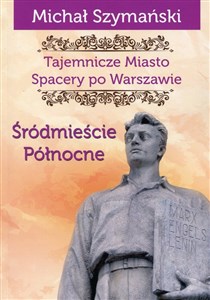 Bild von Tajemnicze Miasto Spacery po Warszawie Część 2 Śródmieście Północne