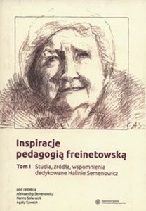 Obrazek Inspiracje pedagogią freinetowską Tom 1 Studia, źródła, wspomnienia dedykowane Halinie Semenowicz