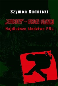 Bild von Zagubiony ‒ Bohdan Piasecki Najdłuższe śledztwo PRL