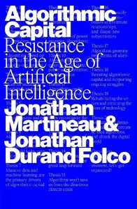 Obrazek Algorithmic Capital. Resistance in the Age of Artificial Intelligence