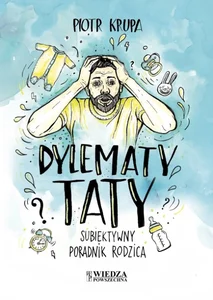 Obrazek Dylematy taty Subiektywny poradnik rodzica