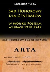 Obrazek Sąd Honorowy dla Generałów w Wojsku Polskim w latach 1918-1947
