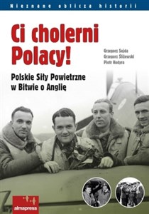 Obrazek Ci cholerni Polacy! Polskie Siły Powietrzne w Bitwie o Anglię