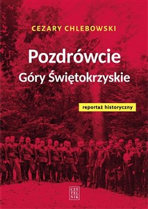 Obrazek Pozdrówcie Góry Świętokrzyskie wyd. 3 Reportaż historyczny