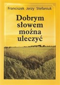 Dobrym sło... - Franciszek Jerzy Stefaniuk -  Książka z wysyłką do Niemiec 