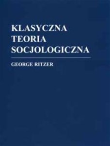 Obrazek Klasyczna teoria socjologiczna /Zysk/