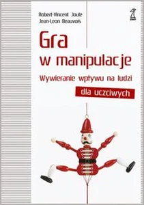 Obrazek Gra w manipulacje Wywieranie wpływu na ludzi, dla uczciwych.