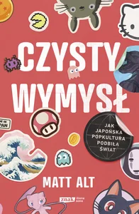 Obrazek Czysty wymysł Jak japońska popkultura podbiła świat