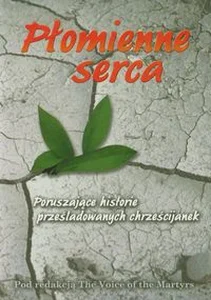 Bild von Płomienne serca Poruszające historie prześladowanych chrześcijanek