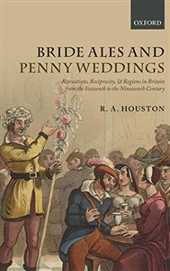 Obrazek Bride Ales and Penny Weddings: Recreations, Reciprocity, and Regions in Britain from the Sixteenth to the Nineteenth Centuries