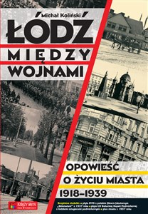 Obrazek Łódź między wojnami Opowieść o życiu miasta 1918-1939