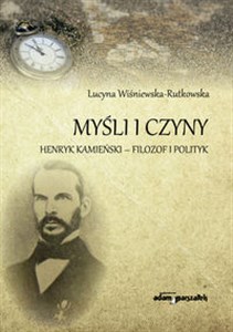 Bild von Myśli i czyny Henryk Kamieński-filozof i polityk