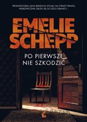 Polska książka : Po pierwsz... - Emelie Schepp