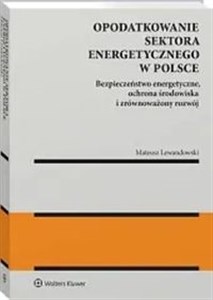 Bild von Opodatkowanie sektora energetycznego w Polsce Bezpieczeństwo energetyczne, ochrona środowiska i zrównoważony rozwój
