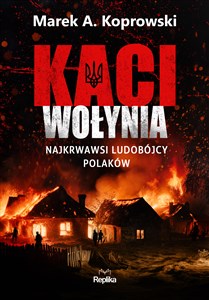 Bild von Kaci Wołynia Najkrwawsi ludobójcy Polaków