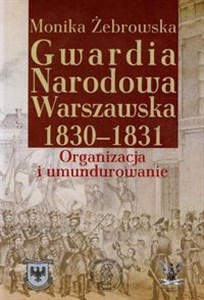 Bild von Gwardia Narodowa Warszawska 1830-1831 Organizacja i umundurowanie