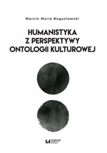 Bild von Humanistyka z perspektywy ontologii kulturowej