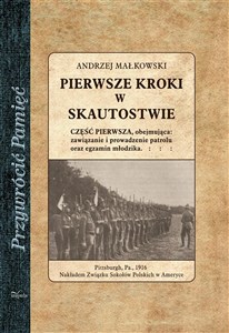 Obrazek Pierwsze kroki w skautostwie Część pierwsza, obejmująca: zawiązanie i prowadzenie patrolu oraz egzamin młodzika