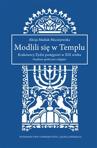 Bild von Modlili się w Templu Krakowscy Żydzi postępowi w XIX wieku. Studium społeczno-religijne