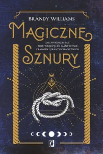 Obrazek Magiczne sznury Jak wykorzystać moc węzłów do manifestacji pragnień i praktyk magicznych