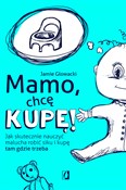 Książka : Mamo, chcę... - Jamie Glowacki