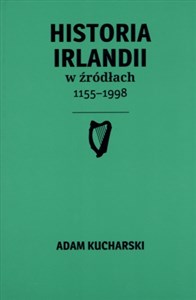 Obrazek Historia Irlandii w źródłach 1155-1998