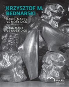 Obrazek Krzysztof M. Bednarski Karol Marks vs Moby Dick Analiza formy i rozbiórka idei
