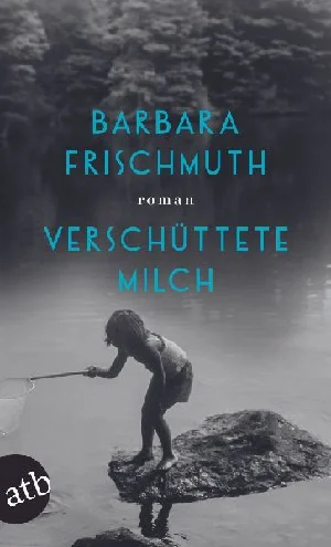 Obrazek FRISCHMUTH, B: VERSCHÜTTETE MILCH