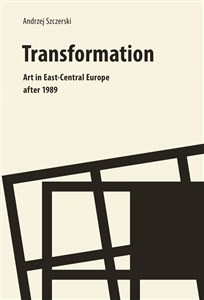 Obrazek Transformation Art In East Central Europe after 1989