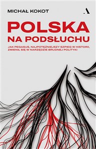 Bild von Polska na podsłuchu Jak Pegasus, najpotężniejszy szpieg w historii, zmienił się w narzędzie brudnej polityki