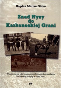 Obrazek Znad Nysy do Karkonoskiej Grani Wspomnienia pierwszego wojskowego komendanta Szklarskiej Poręby w 1945 roku