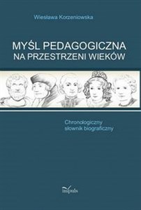 Obrazek Myśl pedagogiczna na przestrzeni wieków Chronologiczny słownik biograficzny