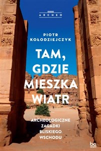 Bild von Tam gdzie mieszka wiatr Archeologiczne zagadki Bliskiego Wschodu