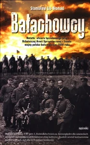 Obrazek Bałachowcy Notatki oficera łącznikowego przy Ochotniczej Armii Sprzymierzonej z frontu wojny polsko - bolszewickiej 1920 roku