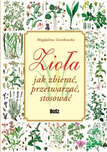 Obrazek Zioła Jak zbierać, przetwarzać, stosować