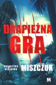Drapieżna ... - Katarzyna Berenika Miszczuk -  Książka z wysyłką do Niemiec 