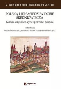Bild von Polska i jej sąsiedzi w dobie średniowiecza Kultura umysłowa życie społeczne polityka