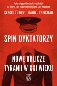 Obrazek Spin dyktatorzy Nowe oblicze tyranii w XXI wieku