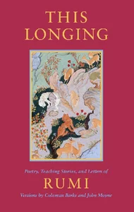 Obrazek This Longing Poetry, Teaching Stories, and Letters of Rumi